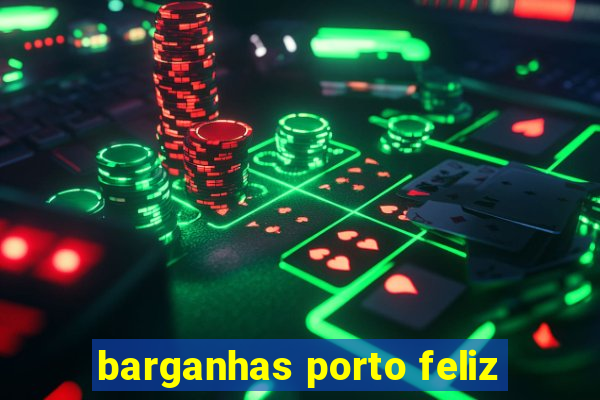 barganhas porto feliz